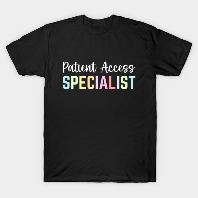 Patient Access Specialist Appreciation Day Patient Care Work T-Shirt by Printopedy